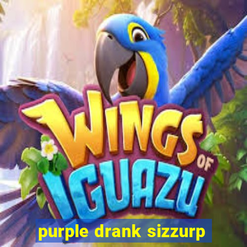 purple drank sizzurp